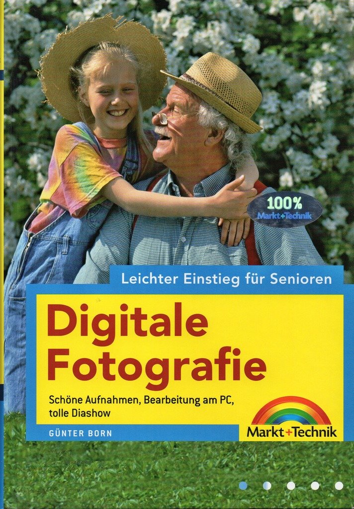 Digitale Fotografie - leichter Einstieg für Senioren - vierfarbig, leicht verständlich für Einsteiger: Schöne Aufnahmen, Bearbeitung am PC, tolle Diashow Hobbies & Crafts