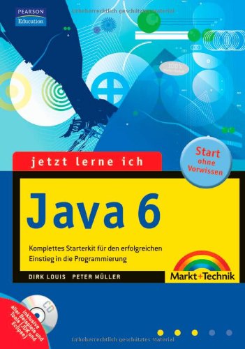 Jetzt lerne ich Java 6 - Komplettes Starterkit für den erfolgreichen Einstieg in die Internetprogrammierung mit CD-ROM mit vielen Übungsbeispielen für ... in die Programmierung. Start ohne Vorwissen Computer Science