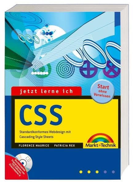 Jetzt lerne ich CSS - Auf CD Browser und Editor-Tools für Win, Mac & Linux. Alle Neuerungen zu Microsoft IE 7, Opera 9.x etc.: Standardkonformes Webdesign mit Cascading Style Sheets Computer Science