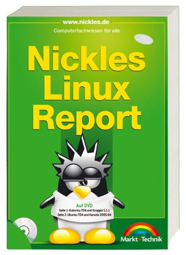 Nickles Linux-Report (inkl. DVD): Auf DVD: Kubuntu 7.04, Knoppix 5.1.1, Ubuntu 7.04 und Kanotix 2005-04 (Computerfachwissen für alle) Computer Science