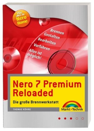 NERO 7 Premium RELOADED - Die große Brennwerkstatt - Kompetente Workshops, FAQ-Teil zu Problemen: Brennen, Gestalten, Bearbeiten, Vorführen (Sonstige Bücher M+T) Computer Science