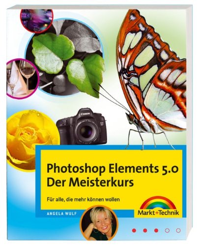 Photoshop Elements 5.0 - Der Meisterkurs - für anspruchsvolle (Hobby)Fotografen: Für alle, die mehr können wollen (M+T Meisterkurs) Hobbies & Crafts
