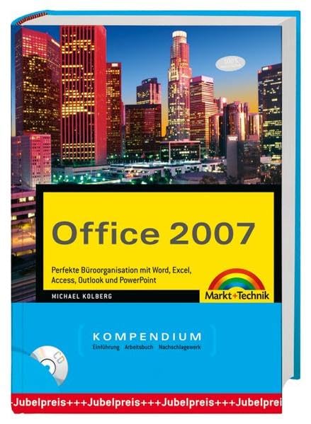 Office 2007 Kompendium - perfekte Büroorganisation mit Word, Excel, Access, Outlook und Powerpoint mit CD: Perfekte Büroorganisation mit Word, Excel, ... Nachschlagewerk (Kompendium / Handbuch) Business, Finance & Career