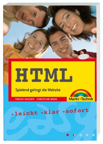 HTML: Spielend gelingt die Website: Spielend gelingt die Website. Leicht, klar, sofort (easy) Computer Science