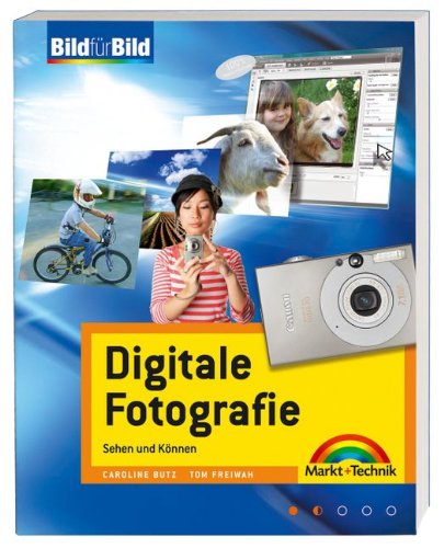 Digitale Fotografie - Ganz leichter visueller Einstieg: Sehen und Können (Bild für Bild) Computer Science