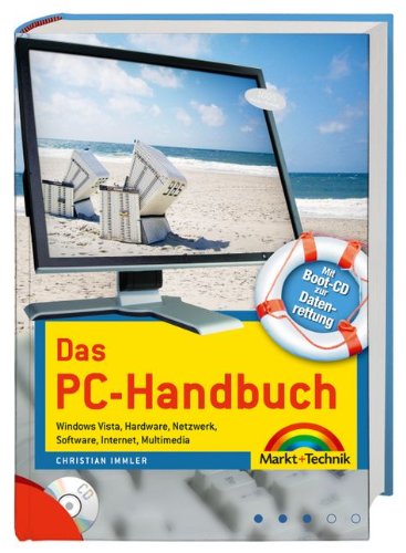Das PC-Handbuch - Mit Boot-CD zur Datenrettung: Windows Vista, Hardware, Netzwerk, Software, Internet, Multimedia (Kompendium / Handbuch) Business, Finance & Career