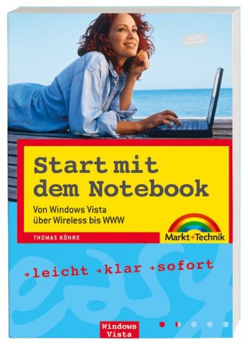 Start mit dem Notebook: Von Windows Vista über Wireless bis WWW: Von Windows Vista über Wireless bis WWW. Leicht, klar, sofort (easy) Computer Science