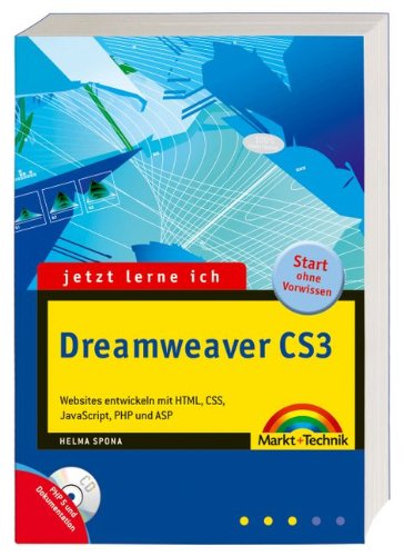 Jetzt lerne ich Dreamweaver CS3 - inkl. Cd mit allen Beispielen: Websites entwickeln mit HTML, CSS, JavaScript, PHP und ASP: Websites entwickeln mit ... JavaScript, PHP und ASP. Start ohne Vorwissen Computer Science