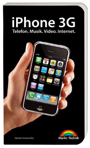 iPhone 3G - Das Buch zum Kult-Gadget!: Telefon. Musik. Video. Internet. (Macintosh Bücher) Computer Science