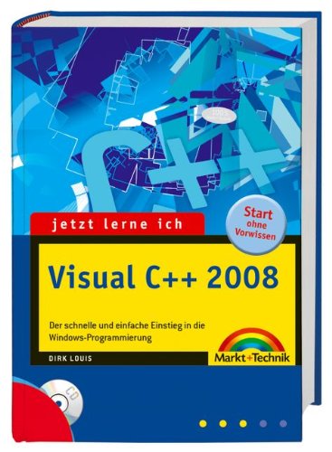 Visual C++ 2008 - inkl. CD: Der schnelle und einfache Einstieg in die Windows-Programmierung: Der schnelle und einfache Einstieg in die ... Studio 2008 Express Edition (jetzt lerne ich) Computer Science