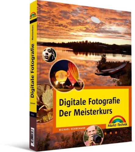 Digitale Fotografie - Der Meisterkurs - Ein Buch für Fortgeschrittene: Für Könner, die noch weiter wollen (M+T Meisterkurs) Computer Science