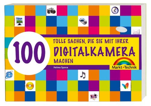 Digitalkamera - 100 tolle Sachen - 100 tolle Sachen die Sie mit Ihrer Digitalkamera machen (Sonstige Bücher M+T) Photography