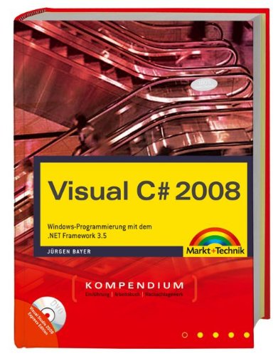 Product Image: Visual C# 2008 Kompendium: Windows-Programmierung mit dem .NET Framework 3.5. Inkl. WPF und LINQ. Mit Visual Studio 2008 Express Edition auf DVD