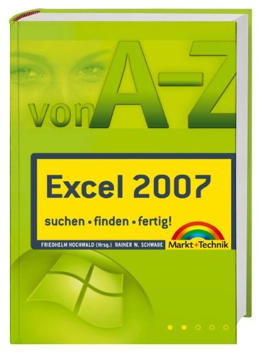 Excel 2007 von A-Z: suchen, finden, fertig! (Sonstige Bücher M+T) Computer Science