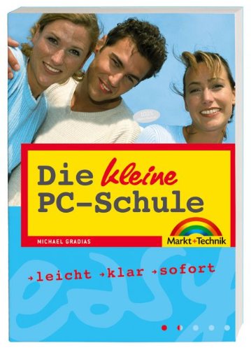 Die kleine PC-Schule: Leicht, klar, sofort (easy) Computer Science