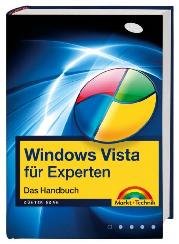 Windows Vista für Experten - fortgeschrittene Techniken, Spezialfragen, Problemlösungen: Das Handbuch (Kompendium / Handbuch) Computer Science