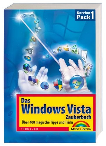 Das Windows Vista-Zauberbuch: Über 400 magische Tipps und Tricks: Über 400 magische Tipps und Tricks. Service Pack 1 (Office Einzeltitel) Computer Science