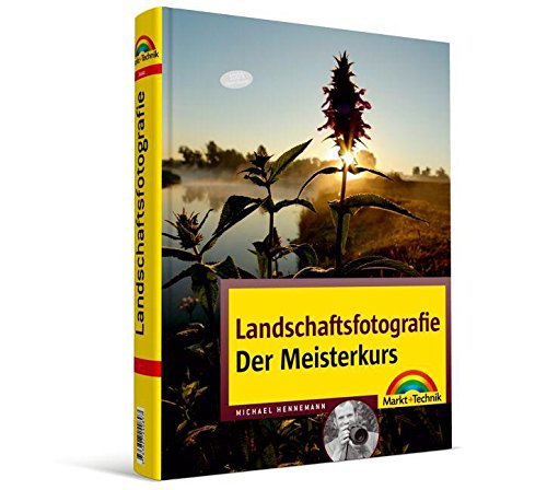 Landschaftsfotografie - Der Meisterkurs - Das Buch für Fortgeschrittene: für Könner, die mehr können wollen (M+T Meisterkurs) Computer Science