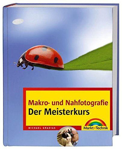 Makro-und Nahfotografie - Der Meisterkurs - - ein Buchtipp von digitalkamera.de (M+T Meisterkurs) Hobbies & Crafts