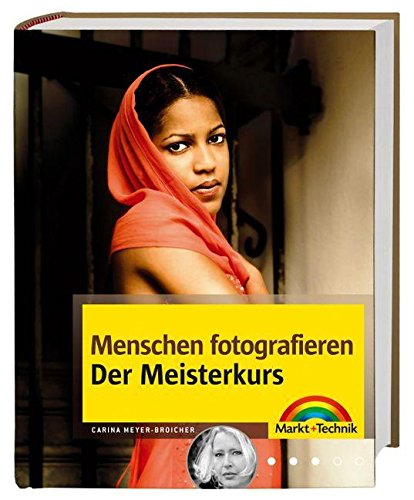 Menschen fotografieren - Der Meisterkurs - Ein Porträt-Fotokurs für Fortgeschrittene: mehr sehen, mehr können (M+T Meisterkurs) Computer Science