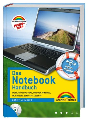 Das Notebook-Handbuch - CD mit vielen praktischen Tools und Programmen: Mobil, Windows Vista, Internet, Wireless, Multimedia, Software, Zubehör (Kompendium / Handbuch) Computer Science