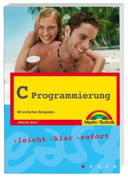 C Programmierung - hervorragend für Einsteiger: Mit einfachen Beispielen: Mit einfachen Beispielen. Leicht, klar, sofort (easy) Computer Science