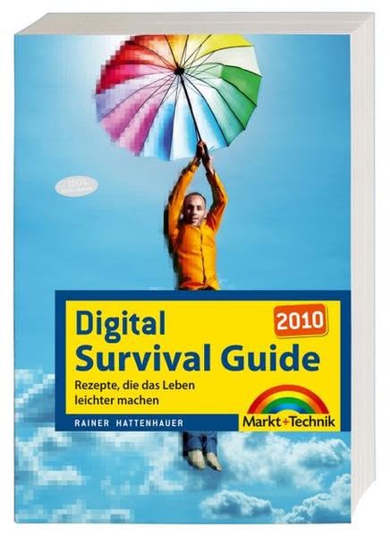 Digital Survival Guide 2010 - Kniffe, Tricks, Schrittanleitungen zum digitalen Alltag und Lifestyle: Rezepte, die das Leben leichter machen (Sonstige Bücher M+T) Computer Science