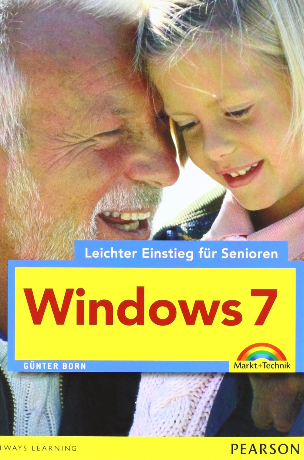 Windows 7 - leichter Einstieg für Senioren - Sehr verständlich, große Schrift, Schritt für Schritt Computer Science