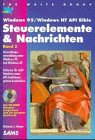 Steuerelemente & Nachrichten. Windows 95 /Windows NT API Bible. Band 2: Anwendungsentwicklung unter Windows 95 und Windows NT. Referenz für viele ... präzise beschrieben (SAMS - The Waite Group) Books