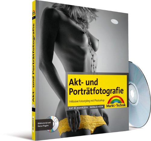 Akt- und Porträtfotografie - inklusive Fotostyling mit Photoshop (Digital fotografieren) Computer Science