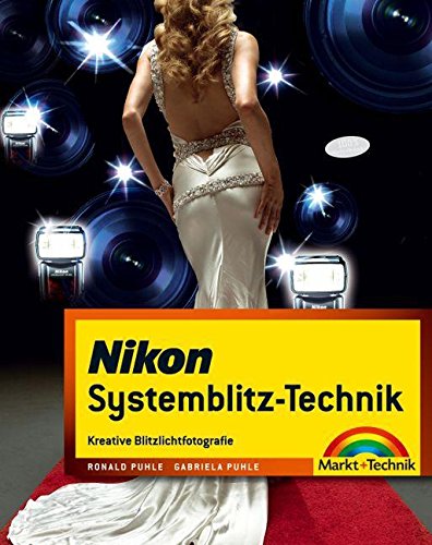 Nikon Systemblitz-Technik: Kreative Blitzlichtfotografie (Kamerahandbücher) Hobbies & Crafts