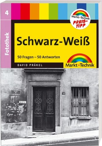 Fotothek: Schwarz-Weiß Preistipp: Band 4: 50 Fragen - 50 Antworten (Digital fotografieren) Computer Science