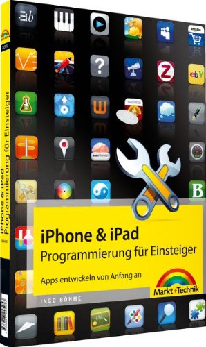 iPhone- & iPad-Programmierung für Einsteiger - Apps entwickeln von Anfang an (Macintosh Bücher) Computer Science