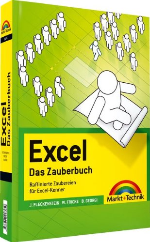 Excel - Das Zauberbuch: Raffinierte Zaubereien für Excel-Kenner (Office Einzeltitel) Computer Science
