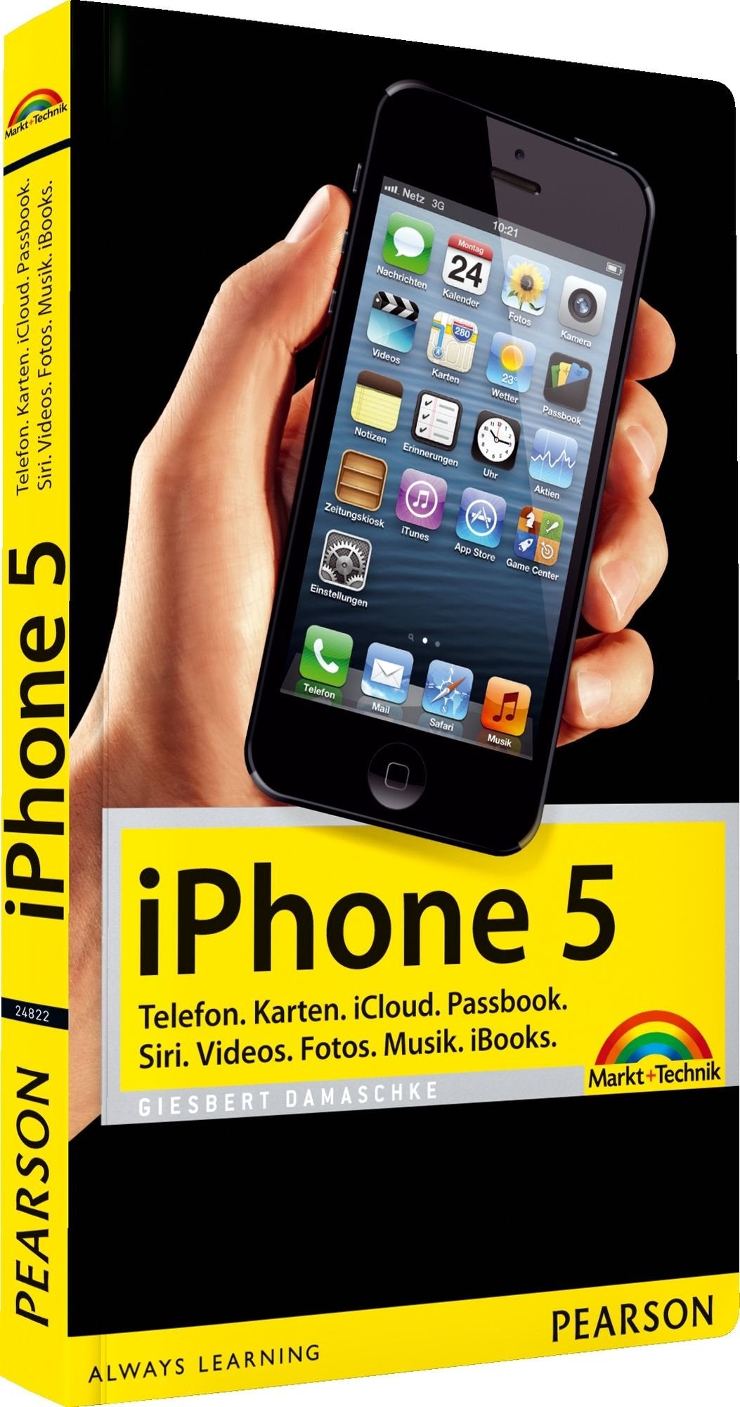 iPhone 5: Telefon. Karten. iCloud. Passbook. Siri. Videos. Fotos. Musik. iBooks.: Telefon. Karten. iCloud. Passbook. Siri. Video. Fotos. Musik. iBooks (Macintosh Bücher) Computer Science