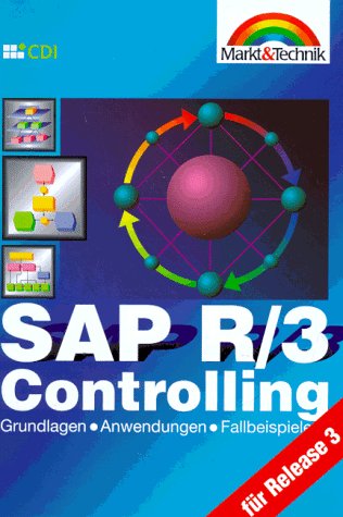 SAP R/3 Controlling: Grundlagen Anwendungen Fallbeispiele Business, Finance & Career
