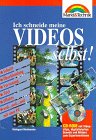 Ich schneide meine Videos selbst: Schnitt, Überblendung, Vertonung, Titel, Effekte und... und... und mit dem PC (Ich mache... selbst) Books