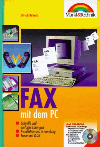 Faxe senden und empfangen mit dem PC: Schnelle und einfache Lösungen - Installation und Anwendungen - Faxen mit ISDN Books