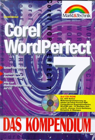Word Perfect Suite 7: Gelber Referenzteil mit Übersichten der Tastaturcodes und Makrobefehlen. Blitzstarts führen schnell in die wichtigsten Arbeitsroutinen (Kompendium) Books