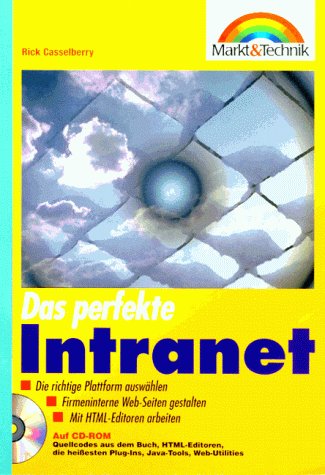 Das perfekte IntraWeb: Die richtige Plattform auswählen - Firmeninterne Web-Seiten gestalten - Mit MTML L-Editoren arbeiten Books