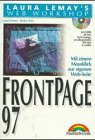 Frontpage 97: Mit einem Mausklick zur eigenen Web-Seite (Laura Lemays Web-Workshop) Books