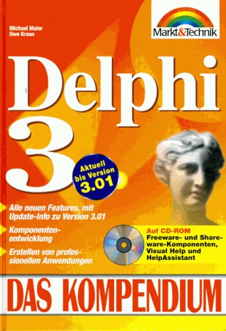 Delphi 3: Alle neuen Features der aktuellen Version, Komponentenentwicklung, Erstellen von professionellen Anwendungen (Kompendium) Books
