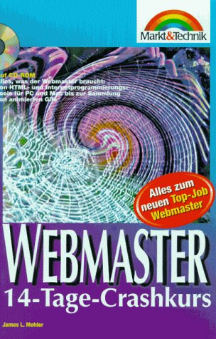 Webmaster. 14 Tage Crash-Kurs. Alles zum neuen Top-Job Webmaster.: Alles zum neuen Top-Jop Webmaster Computer Science