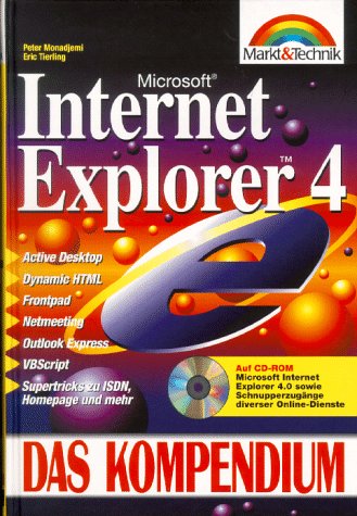 Microsoft Internet Explorer 4: Active Desktop - Dynamic HTML - Frontpad - Netmeeting - Outlook Express - VBScript (Kompendium) Computer Science