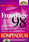Frontpage 98 Kompendium: Schnellkurs: Zur eigenen Web-Präsenz in 30 Minuten: Websites professionell gestalten und verwalten. Mit JavaScript, VBScript, ... in 30 Minuten (Kompendium / Handbuch) Computer Science