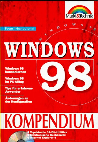 Windows 98 Kompendium: Das umfassende Referenzbuch zum Betriebssystem (Kompendium / Handbuch) Books