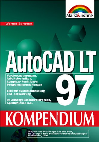 AutoCAD LT 97 Kompendium. Versionsneuerungen, Arbeitstechniken, komplexe Funktionen (Kompendium / Handbuch) Books