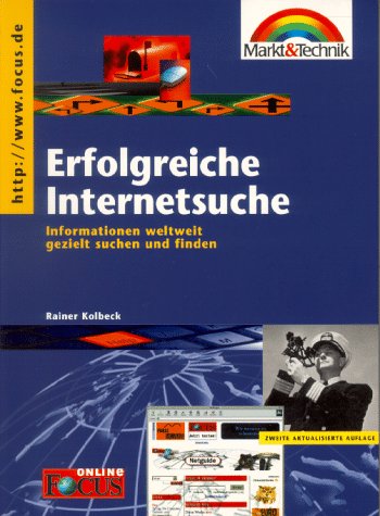 Erfolgreiche Internetsuche: Informationen weltweit gezielt suchen und finden (Focus) Books