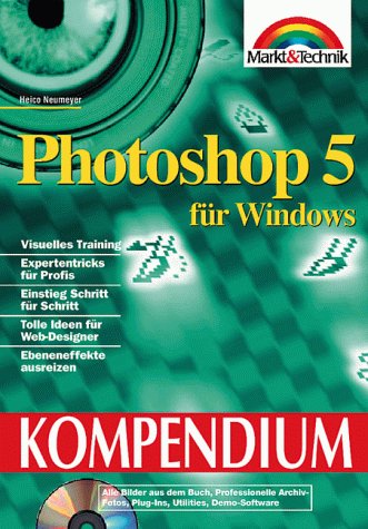 Photoshop 5.0 für Windows Kompendium: Nachfolger des Top-Kompendiums zu Photoshop 4.0 (Kompendium / Handbuch) Hobbies & Crafts