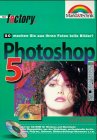 Photoshop 5.0 M&T Factory: So machen Sie aus Ihren Fotos tolle Bilder! Hobbies & Crafts